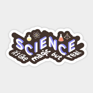 Science Its Like Magic But Real Sticker